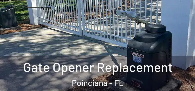 Gate Opener Replacement Poinciana - FL